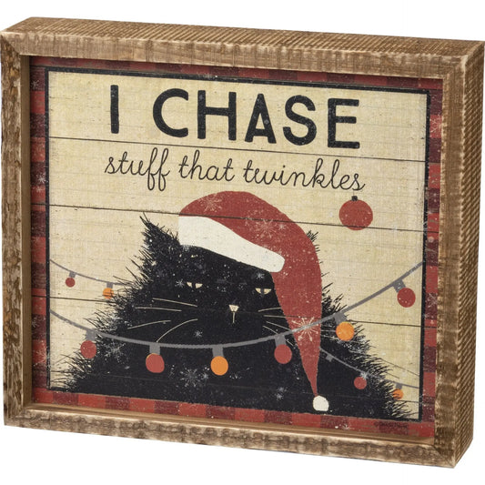 I Chase Stuff That Twinkles Box Sign